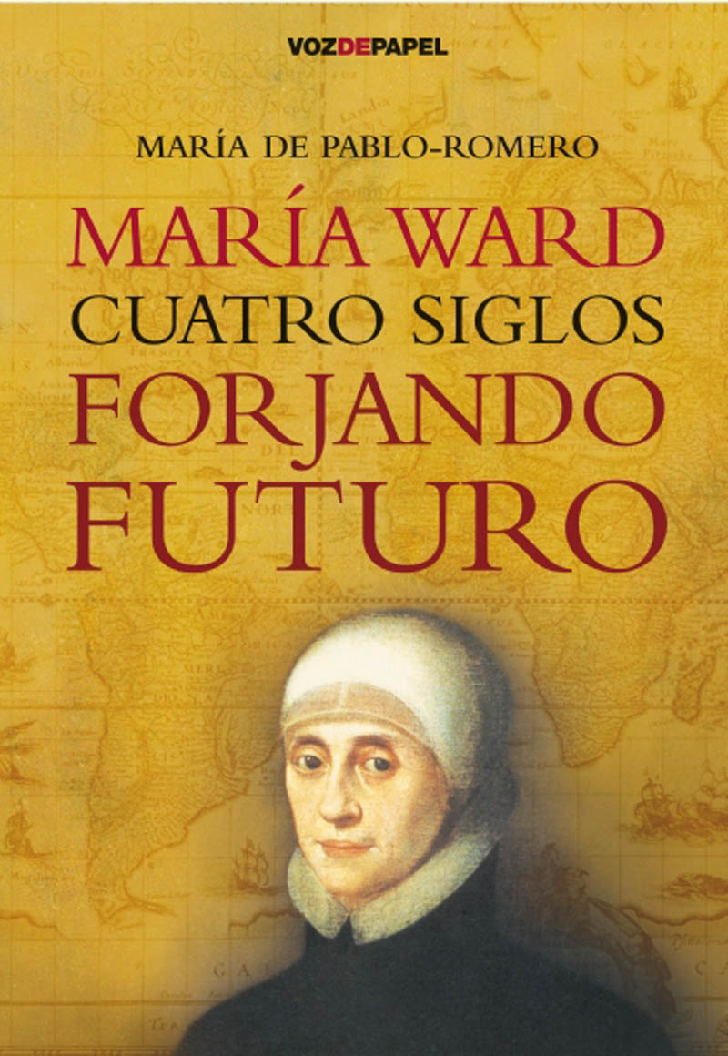 María Ward. Cuatro siglos forjando futuro