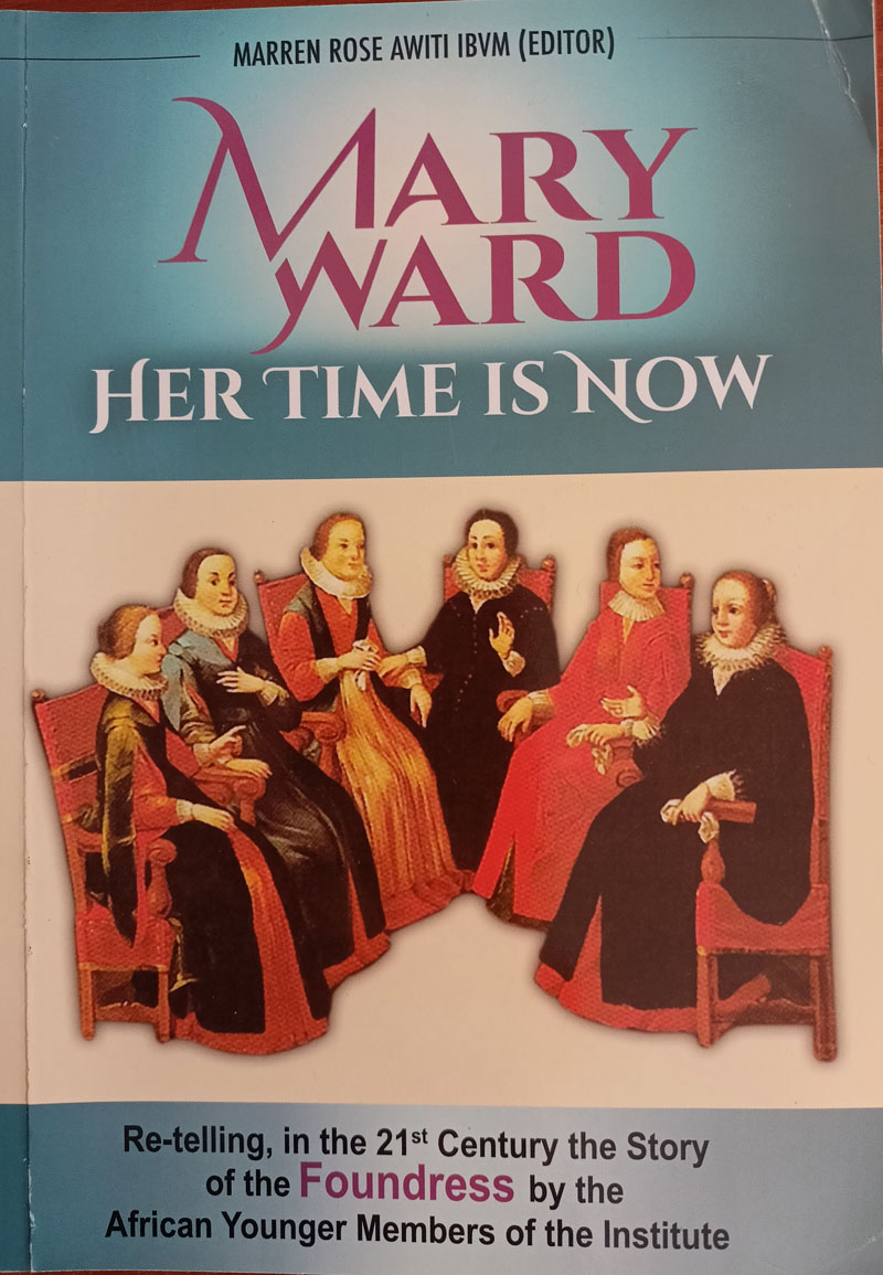 Mary Ward. Her Time is Now