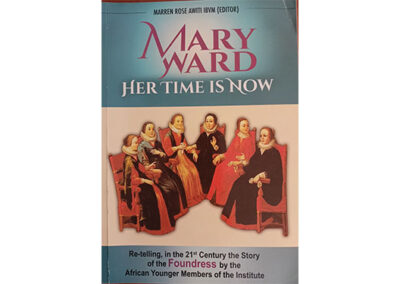 Mary Ward. Her Time is Now
